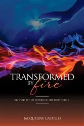 Book cover of TRANSFORMED BY FIRE. Refined by the Power of the Holy Spirit. by Unknown