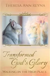 Book cover of Transformed into God's Glory by Theresa Ann Reyna