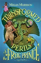 Book cover of Transformed: The Perils of the Frog Prince (Tyme #3) by Megan Morrison