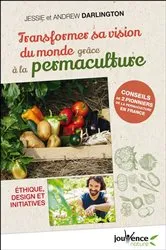 Book cover of Transformer sa vision du monde grâce à la permaculture by Jessie Darlington