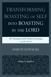 Book cover of Transforming Boasting of Self into Boasting in the Lord by Marcin Kowalski