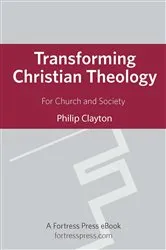 Book cover of Transforming Christian Theology by Philip Clayton