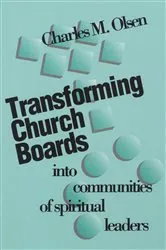 Book cover of Transforming Church Boards into Communities by Charles M. Olsen