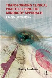 Book cover of Transforming Clinical Practice Using the MindBody Approach by Brian Broom