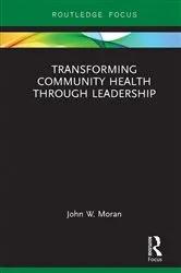 Book cover of Transforming Community Health through Leadership by John W. Moran