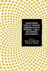 Book cover of Transforming Conflict through Communication in Personal, Family, and Working Relationships by Peter M. Kellett