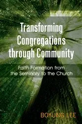 Book cover of Transforming Congregations through Community by Boyung Lee
