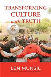 Book cover of Transforming Culture with Truth Second Edition by Len Munsil