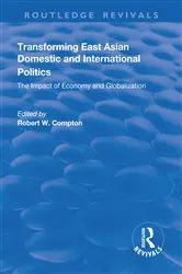 Book cover of Transforming East Asian Domestic and International Politics by Robert Compton
