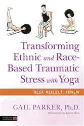 Book cover of Transforming Ethnic and Race-Based Traumatic Stress with Yoga by Gail Parker