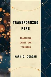 Book cover of Transforming Fire by Mark D. Jordan