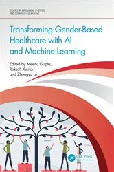 Book cover of Transforming Gender-Based Healthcare with AI and Machine Learning by Meenu Gupta