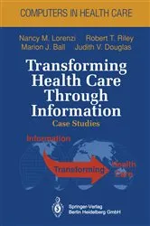 Book cover of Transforming Health Care Through Information by Nancy M. Lorenzi