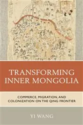 Book cover of Transforming Inner Mongolia by Yi Wang