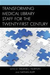 Book cover of Transforming Medical Library Staff for the Twenty-First Century by Melanie J. Norton