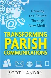 Book cover of Transforming Parish Communications by Scot Landry