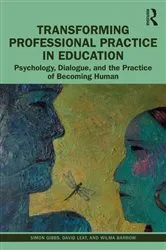 Book cover of Transforming Professional Practice in Education by Simon Gibbs