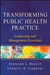 Book cover of Transforming Public Health Practice by Bernard J. Healey