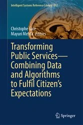 Book cover of Transforming Public Services—Combining Data and Algorithms to Fulfil Citizen’s Expectations by Christophe Gaie