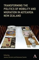 Book cover of Transforming the Politics of Mobility and Migration in Aotearoa New Zealand by Jessica Terruhn