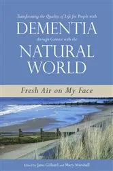 Book cover of Transforming the Quality of Life for People with Dementia through Contact with the Natural World by Lorraine Robertson