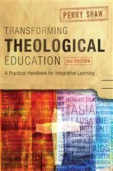Book cover of Transforming Theological Education, 2nd Edition by Perry Shaw