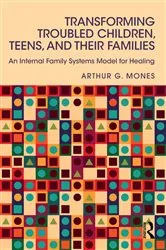 Book cover of Transforming Troubled Children, Teens, and Their Families by Arthur G. Mones