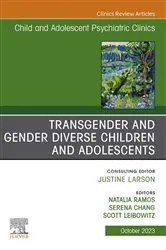 Book cover of Transgender and Gender Diverse Children and Adolescents, An Issue of Child And Adolescent Psychiatric Clinics of North America, E-Book by Scott Liebowitz MD