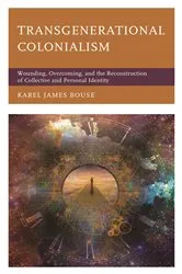 Book cover of Transgenerational Colonialism by Karel James Bouse