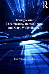 Book cover of Transgressive Theatricality, Romanticism, and Mary Wollstonecraft by Lisa Plummer Crafton