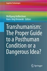 Book cover of Transhumanism: The Proper Guide to a Posthuman Condition or a Dangerous Idea? by Wolfgang Hofkirchner