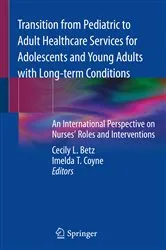 Book cover of Transition from Pediatric to Adult Healthcare Services for Adolescents and Young Adults with Long-term Conditions by Cecily L. Betz