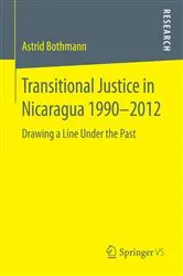 Book cover of Transitional Justice in Nicaragua 1990–2012 by Astrid Bothmann