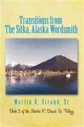 Book cover of Transitions from the Sitka, Alaska Wordsmith by Martin R. Strand Sr.