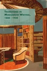 Book cover of Transitions in Middlebrow Writing, 1880 - 1930 by K. Macdonald
