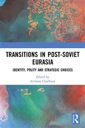Book cover of Transitions in Post-Soviet Eurasia by Archana Upadhyay