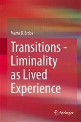 Book cover of Transitions - Liminality as Lived Experience by Marta B. Erdos
