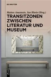 Book cover of Transitzonen zwischen Literatur und Museum by Matteo Anastasio
