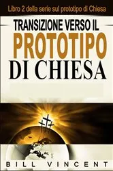 Book cover of Transizione verso il Prototipo di Chiesa by Bill Vincent