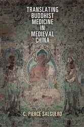Book cover of Translating Buddhist Medicine in Medieval China by C. Pierce Salguero
