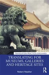 Book cover of Translating for Museums, Galleries and Heritage Sites by Robert Neather