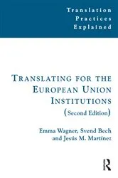 Book cover of Translating for the European Union Institutions (2nd ed.) by Emma Wagner