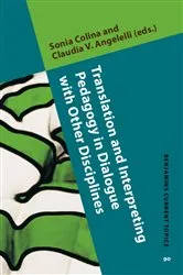 Book cover of Translation and Interpreting Pedagogy in Dialogue with Other Disciplines by Sonia Colina