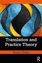 Book cover of Translation and Practice Theory by Maeve Olohan