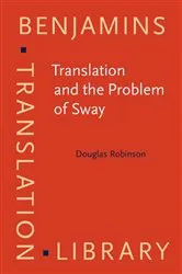 Book cover of Translation and the Problem of Sway by Douglas Robinson