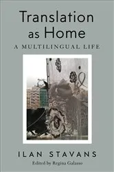 Book cover of Translation as Home by Ilan Stavans