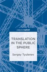 Book cover of Translation in the Public Sphere by Sergey Tyulenev