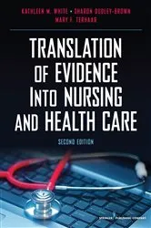 Book cover of Translation of Evidence Into Nursing and Health Care, Second Edition (2nd ed.) by Kathleen M. White