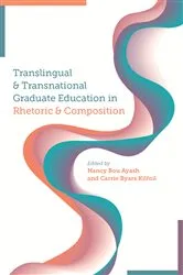 Book cover of Translingual and Transnational Graduate Education in Rhetoric and Composition by Unknown