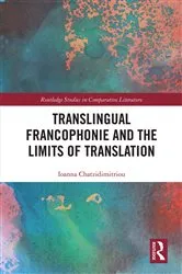 Book cover of Translingual Francophonie and the Limits of Translation by Ioanna Chatzidimitriou